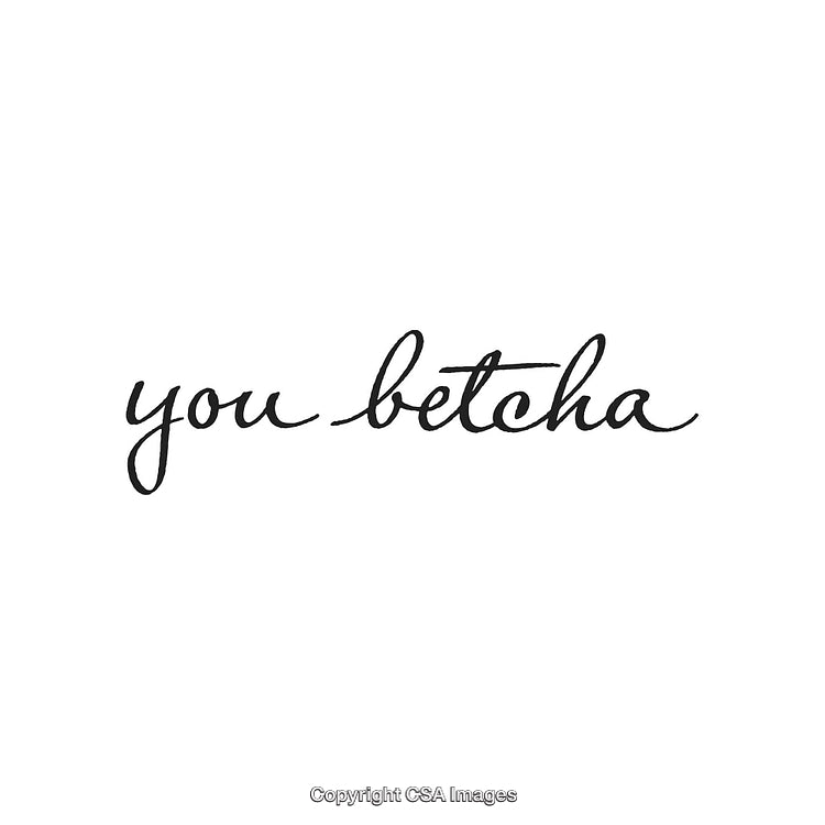 Handwritten Calligraphy Of 'You Betcha' In Black On White Background