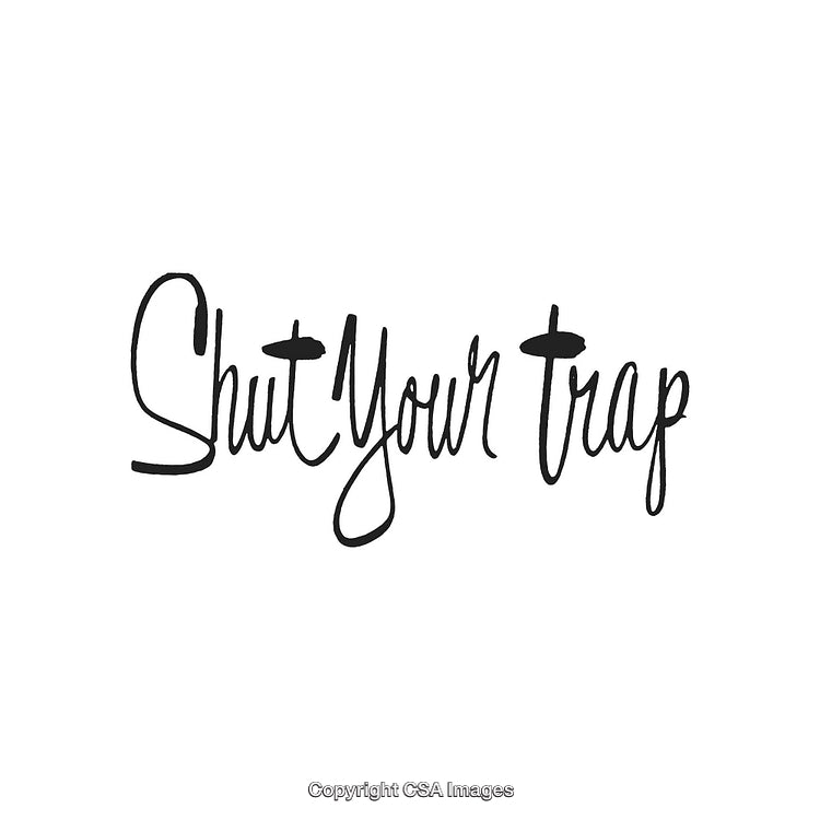 Handwritten Phrase 'Shut Your Trap' in Stylish Black Script on White Background