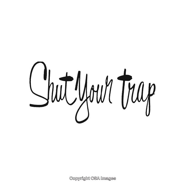 Handwritten Phrase 'Shut Your Trap' in Stylish Black Script on White Background
