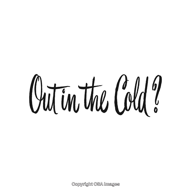 Stylish Handwritten Text 'Out in the Cold?' on White Background
