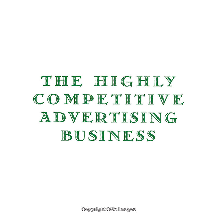 Text Reading 'The Highly Competitive Advertising Business' in Green Font