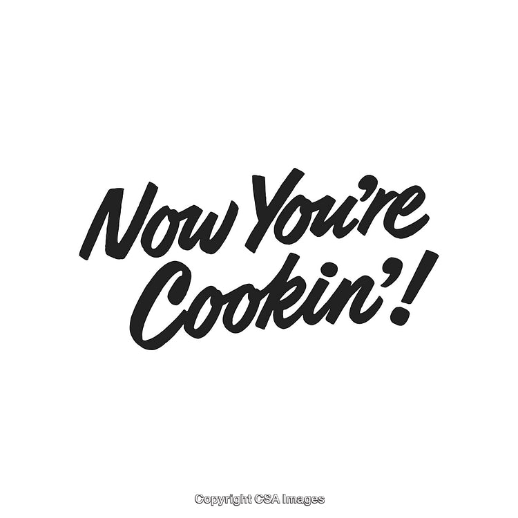 Black Script Text 'Now You're Cookin’!' on a White Background