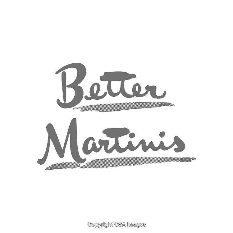 Handwritten Script Text Displaying Better Martinis in Grey Monochrome
