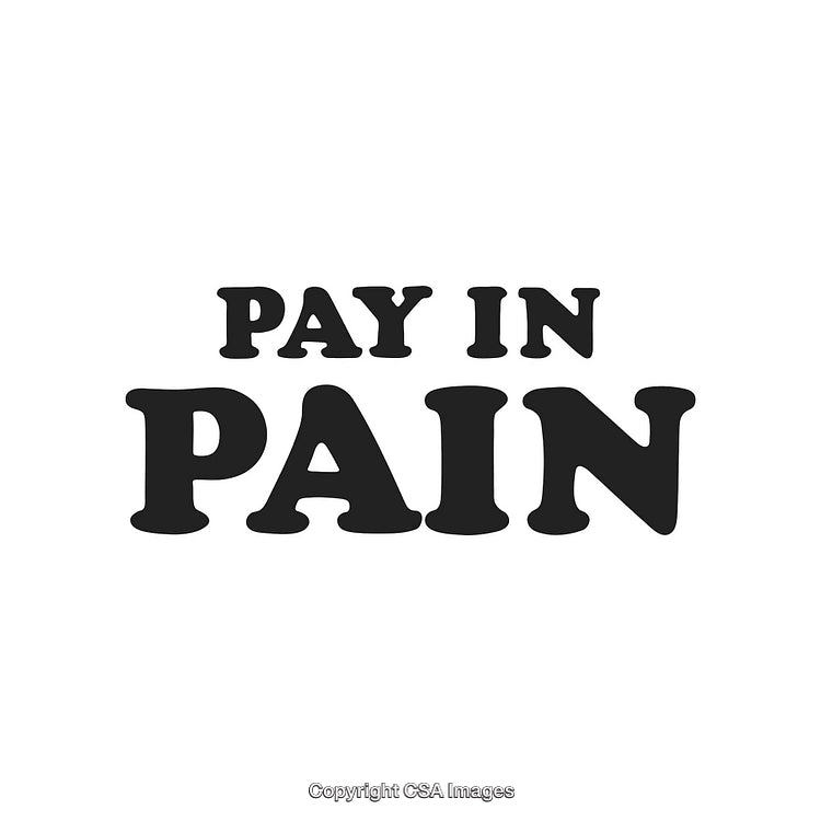 Bold Typography Design Featuring the Phrase 'Pay in Pain' on White
