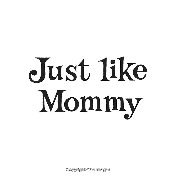Typography Art Featuring the Phrase 'Just Like Mommy' in Classic Font Style