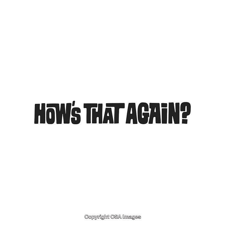 Bold Text Design Featuring "How's That Again?" in Black Letters on White Background