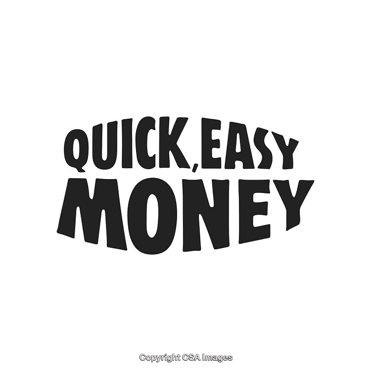 Bold Black Text Depicting Quick and Easy Money in All Caps