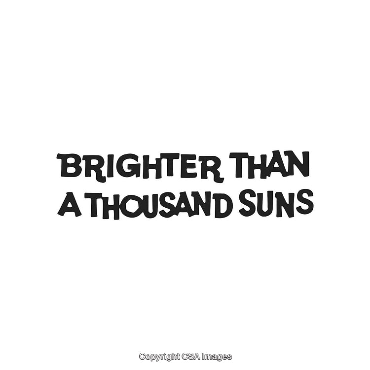 Inspirational Quote Saying Brighter Than a Thousand Suns in Bold Black Text