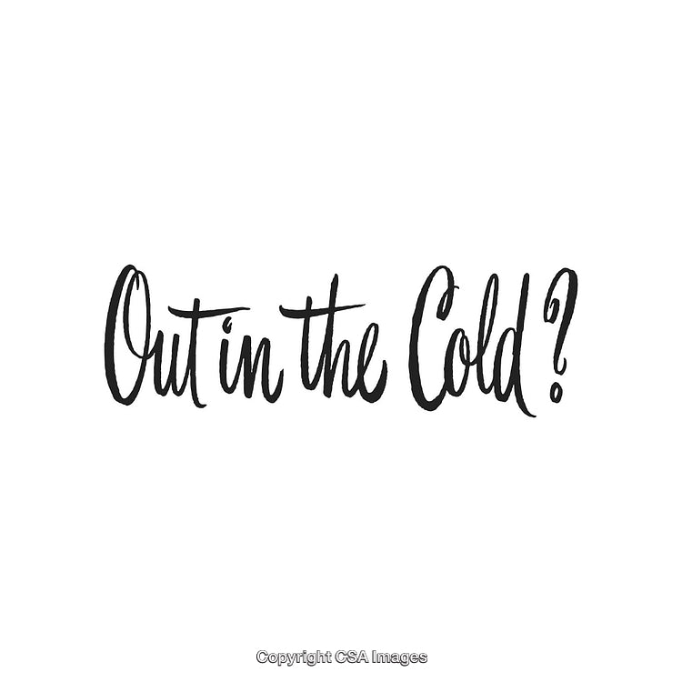 Stylish Handwritten Text 'Out in the Cold?' on White Background