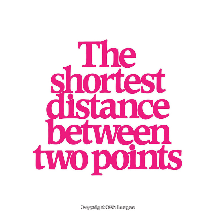 Pink Text on White Background Stating The Shortest Distance Between Two Points