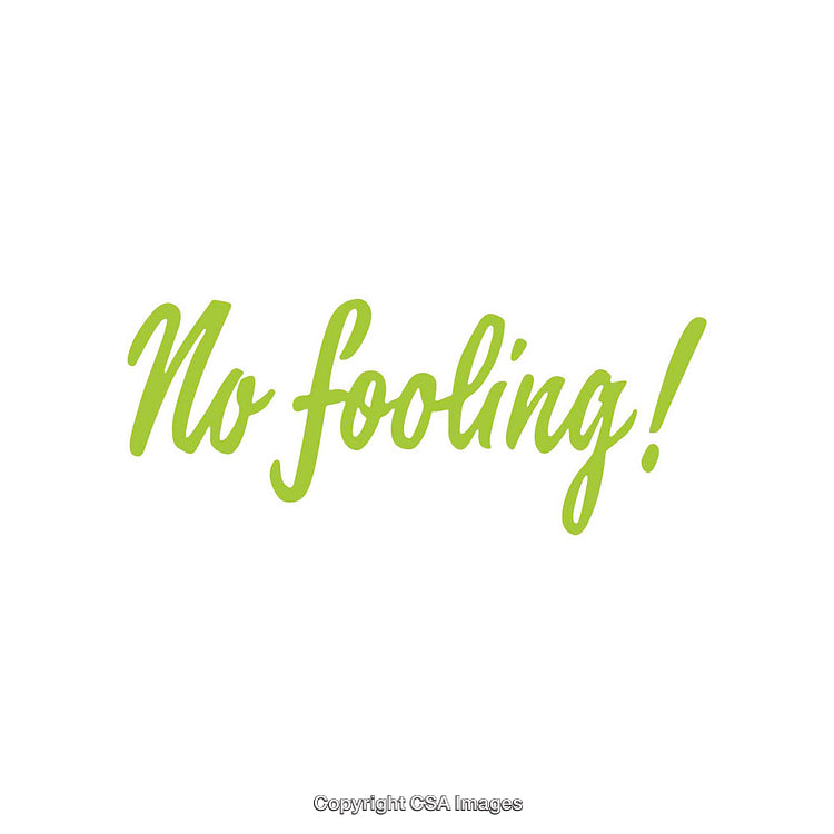 Bright Green Script Font Text Reading 'No Fooling!' on White Background