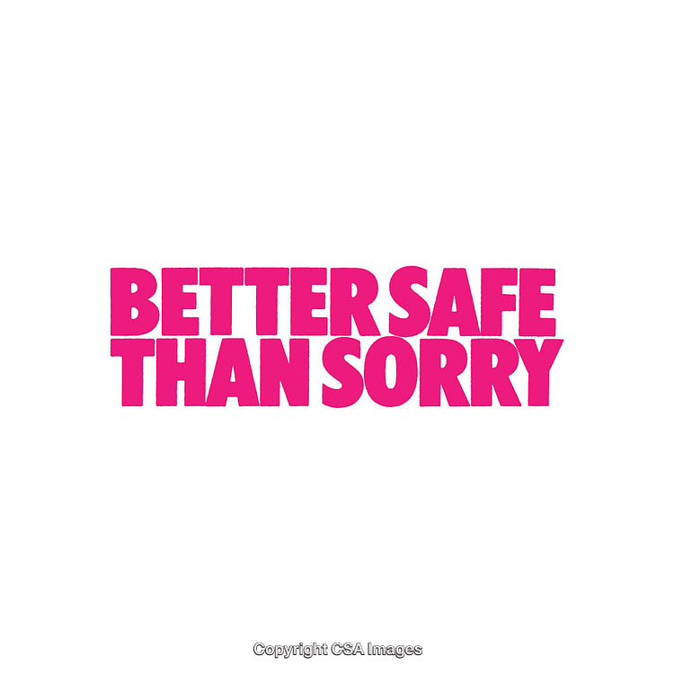 Bold Pink Text Reading Better Safe Than Sorry on White Background