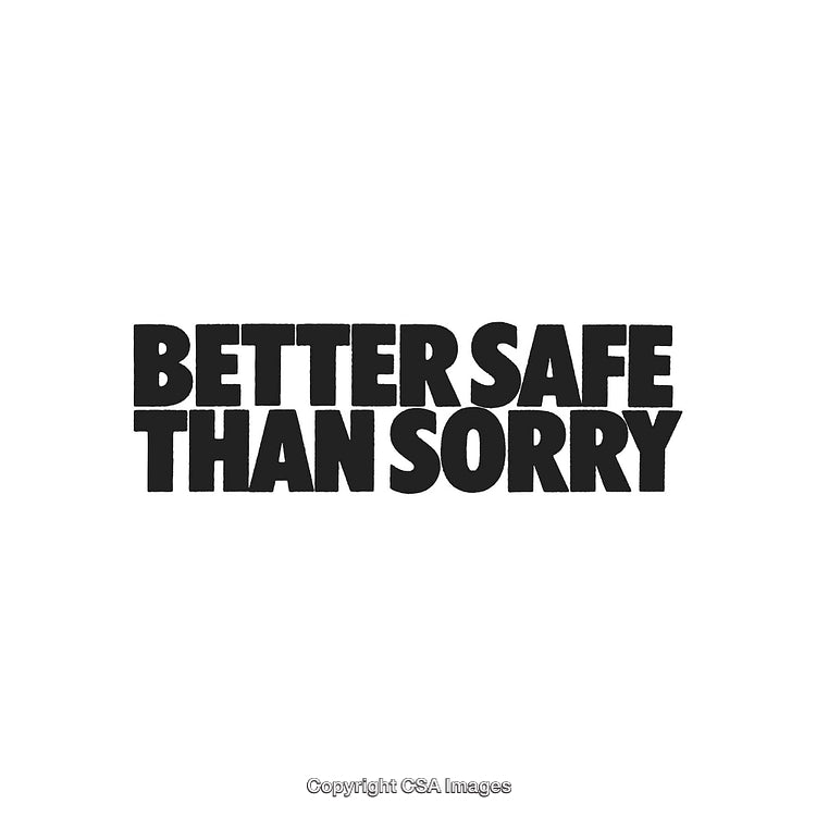 Black Bold Text Displaying the Proverb 'Better Safe Than Sorry' on White Background