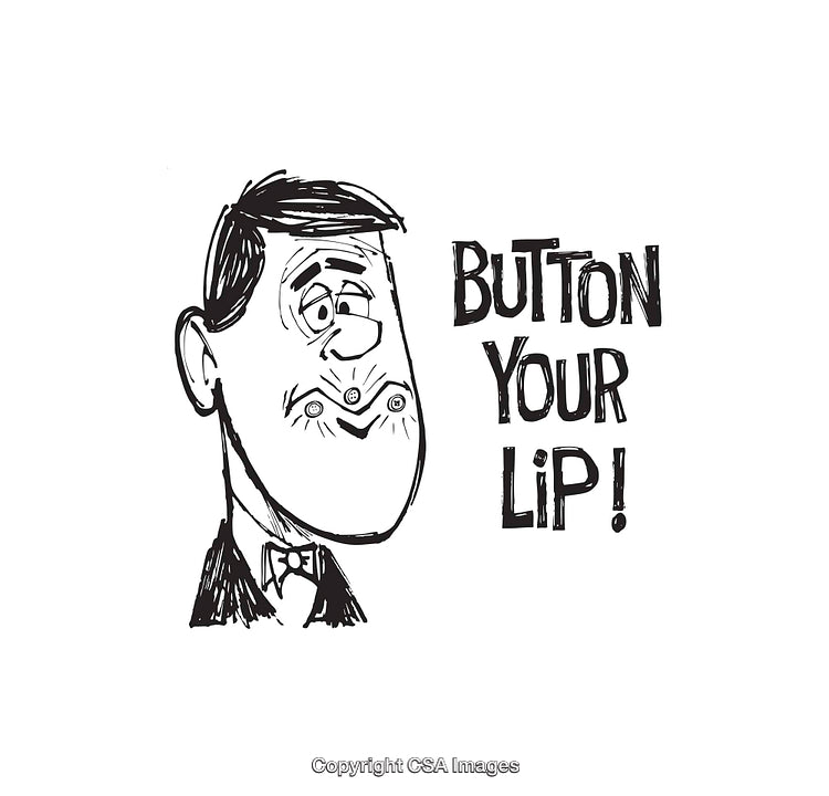 Cartoony Black and White Illustration Featuring Button Your Lip Phrase