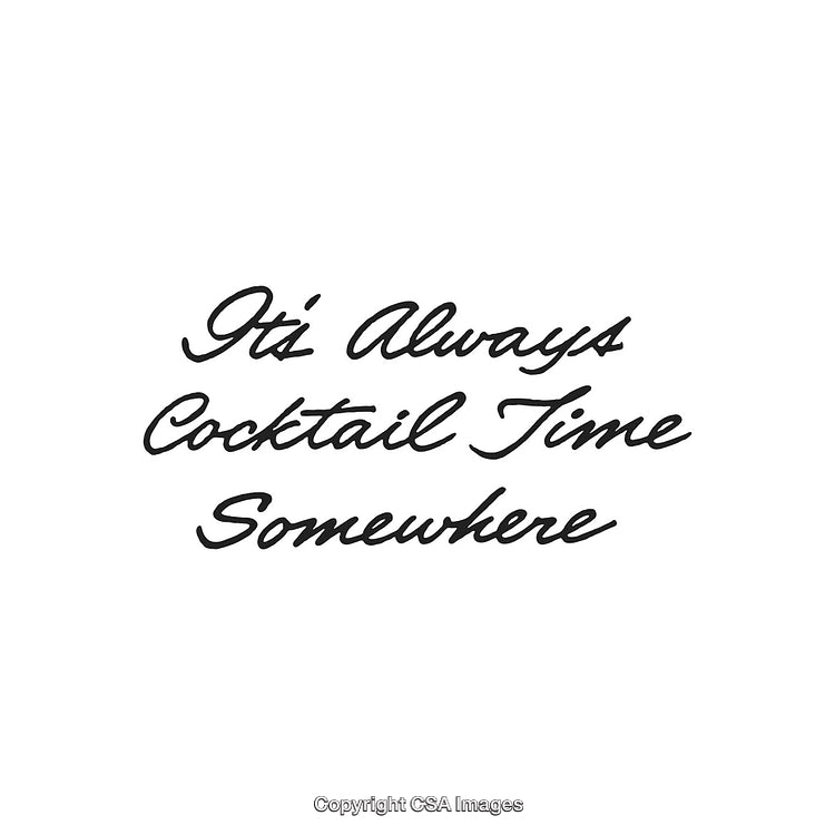 Handwritten Quote Stating "It's Always Cocktail Time Somewhere" on White