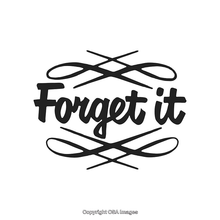Black Calligraphic Forget It Design on White Background