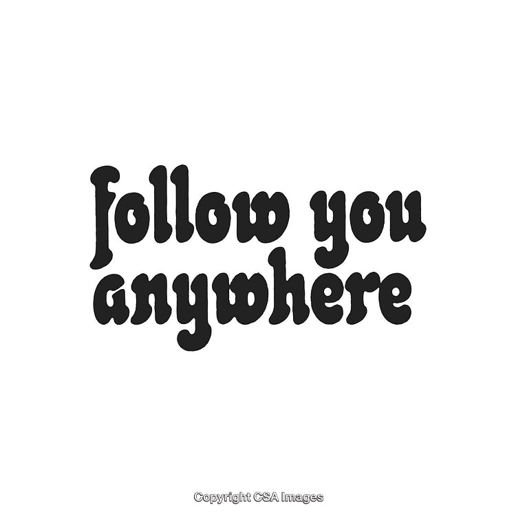 Inspirational Quote Saying 'Follow You Anywhere' in Bold Black Text