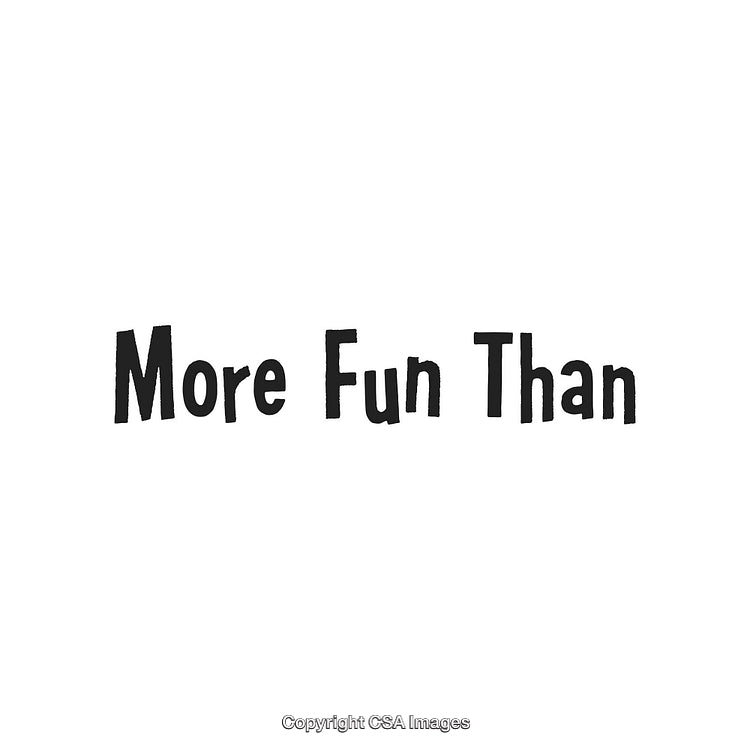 Black Motivational Text Graphic Depicting "More Fun Than" on White Background