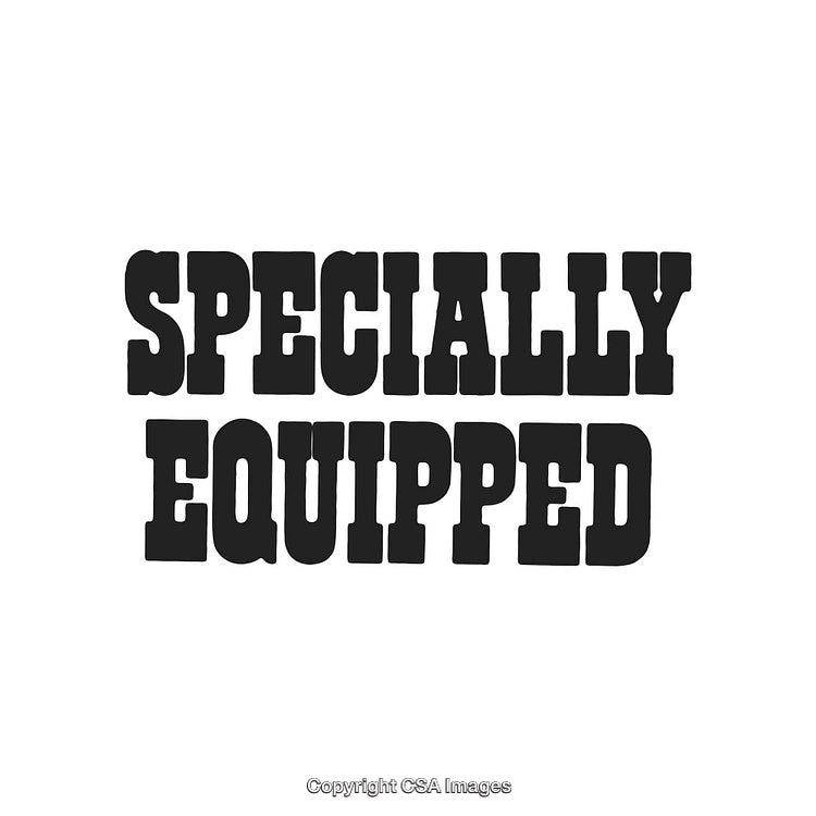 Bold Black Text Saying 'Specially Equipped' in Vintage Font Style on White