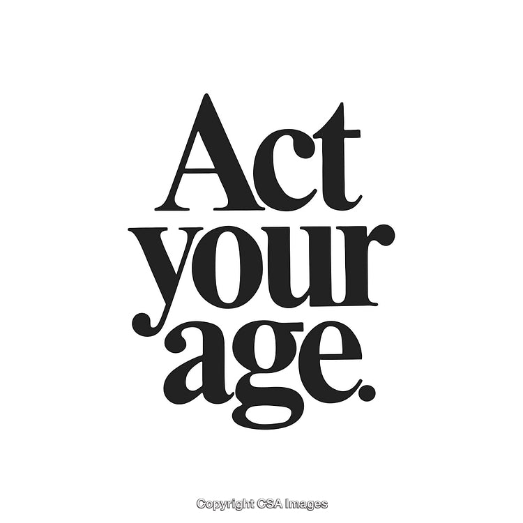 Inspirational Typography: Act Your Age With Bold Serif Letters on White Background