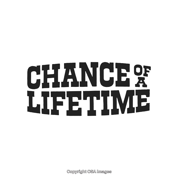 Chance of a Lifetime Inspirational Text on White Background